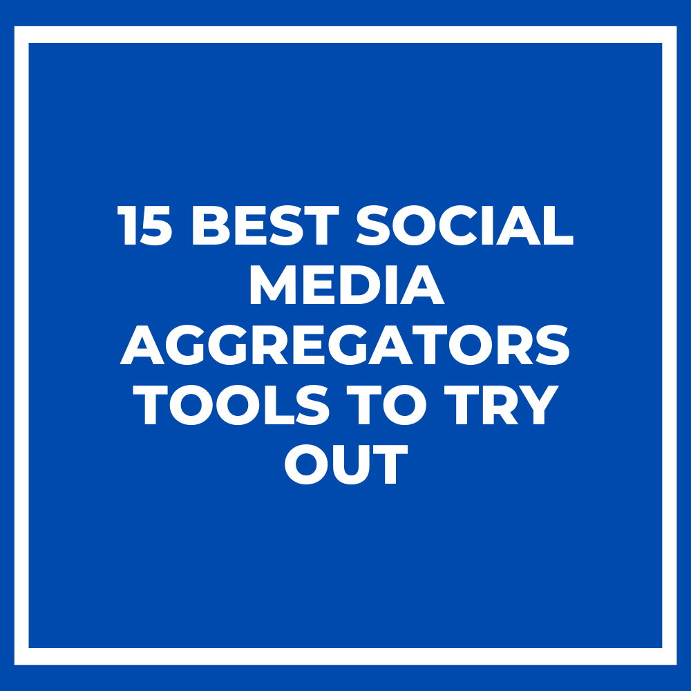 15 Best Social Media Aggregators Tools To Try Out