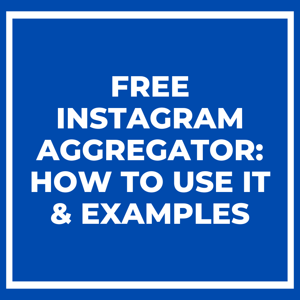 Free Instagram Aggregator: How to Use it & Examples
