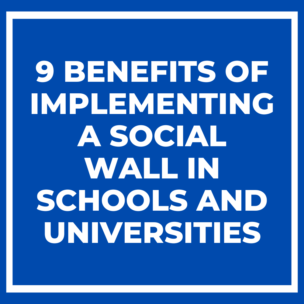 9 Benefits of Implementing a Social Wall in Schools and Universities